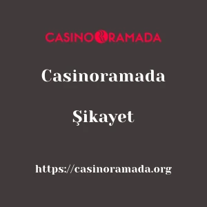 Casinoramada Şikayet