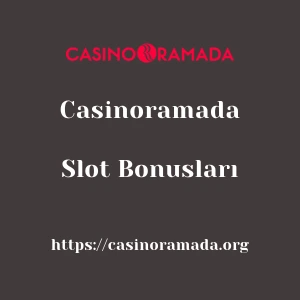 Casinoramada Slot Bonusları